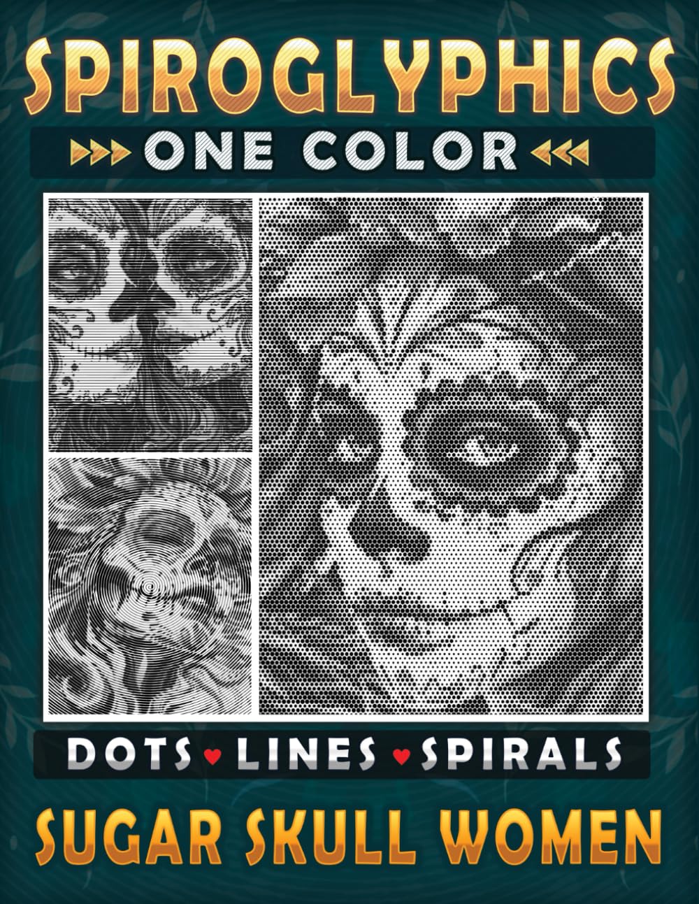 Spiroglyphics One color Sugar Skull Women Dots Lines Spirals: Embrace the Colors of the Holiday, Celebrate with Vibrant Patterns and Stunning Sugar ..