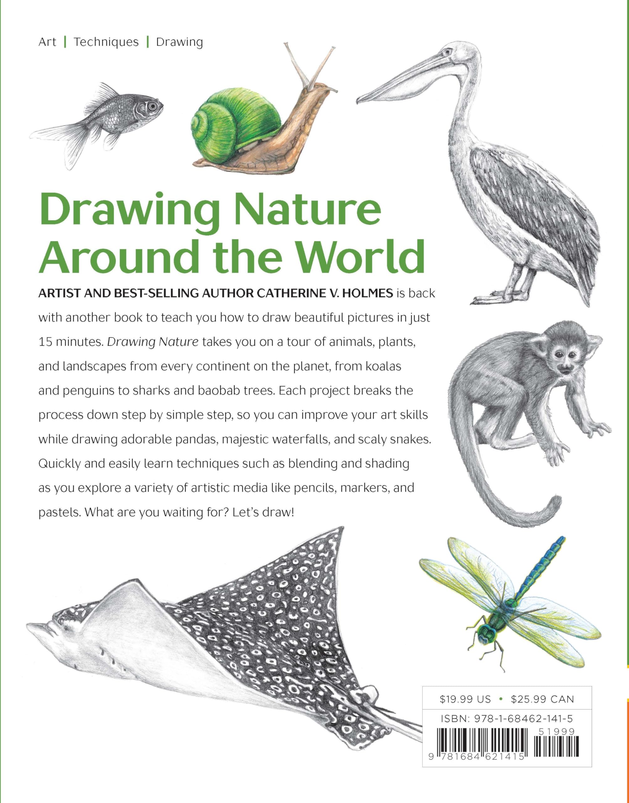 Drawing Nature: The Quick and Easy Way to Draw Animals, Plants, and More (The 15 Minute Artist)