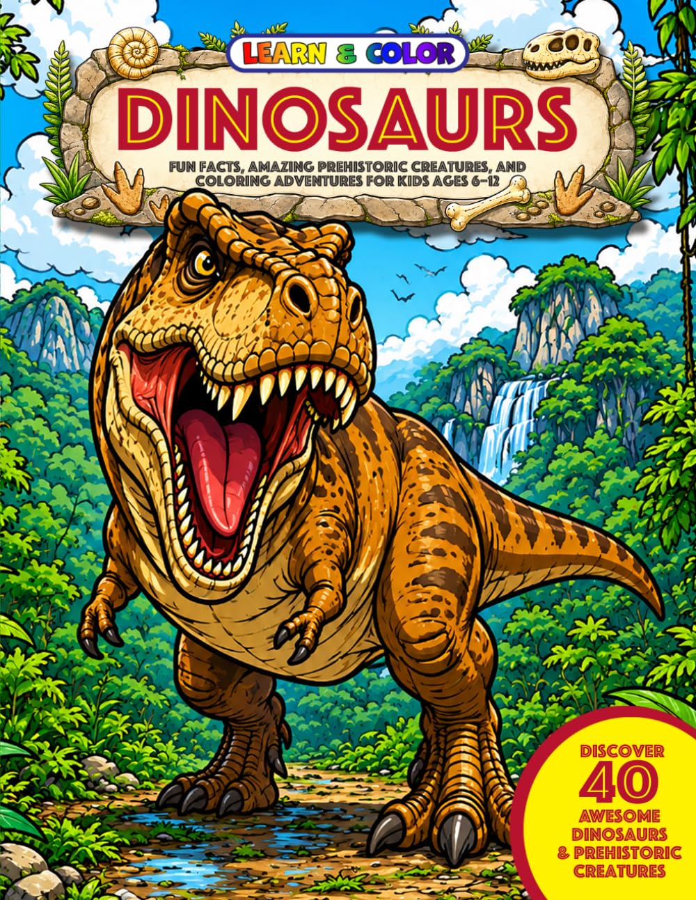 Learn & Color Dinosaurs: Fun Facts, Amazing Prehistoric Creatures, and Coloring Adventures for kids 6-12
