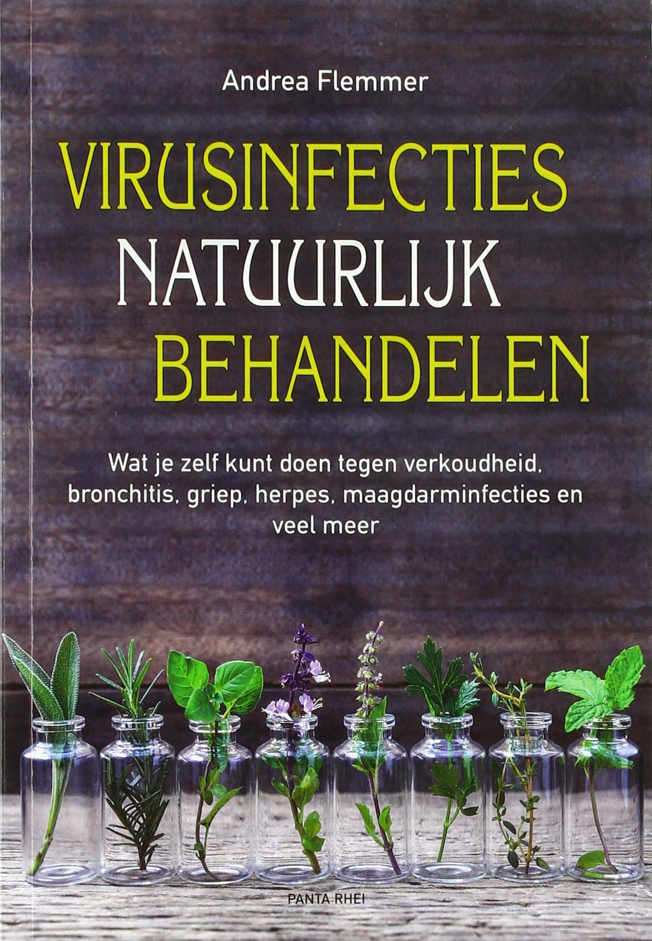 Virusinfecties natuurlijk behandelen: wat je zelf kunt doen tegen verkoudheid, griep, herpes, maagdarminfecties, klierkoorts en nog veel meer
