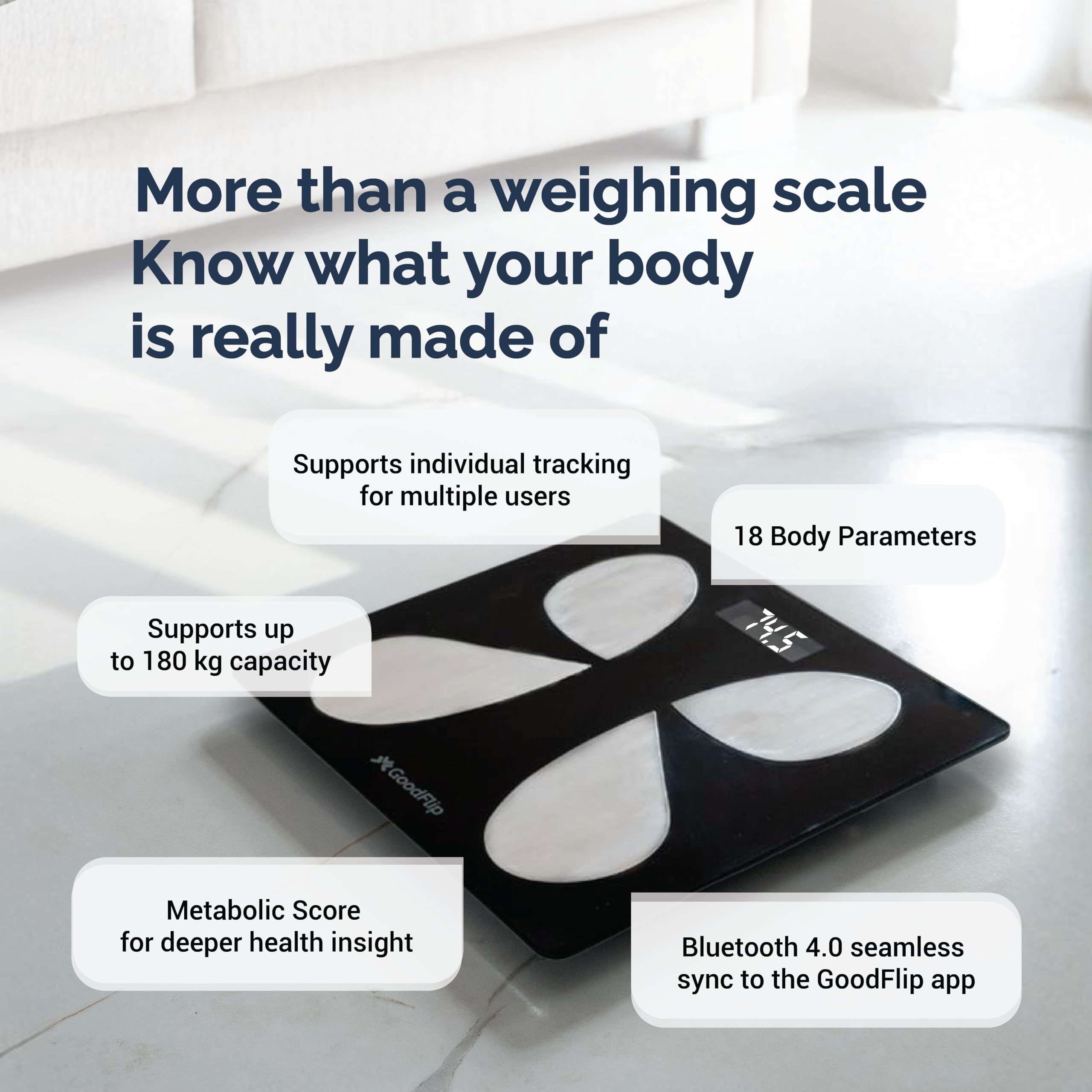 GoodFlip Smart Body Composition Analyser & Digital Scale – 18+ Body Metrics, Bluetooth App Sync (Android & iOS), Accurate Body Weight & Health Tracking, Auto Step-On, 180 kg Max 4