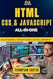 HTML, CSS & JavaScript All-in-One: Mastering Front-End Development