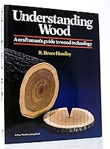 Understanding Wood: A Craftsman's Guide to Wood Technology