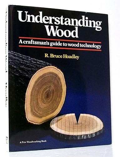 Understanding Wood: A Craftsman's Guide to Wood Technology