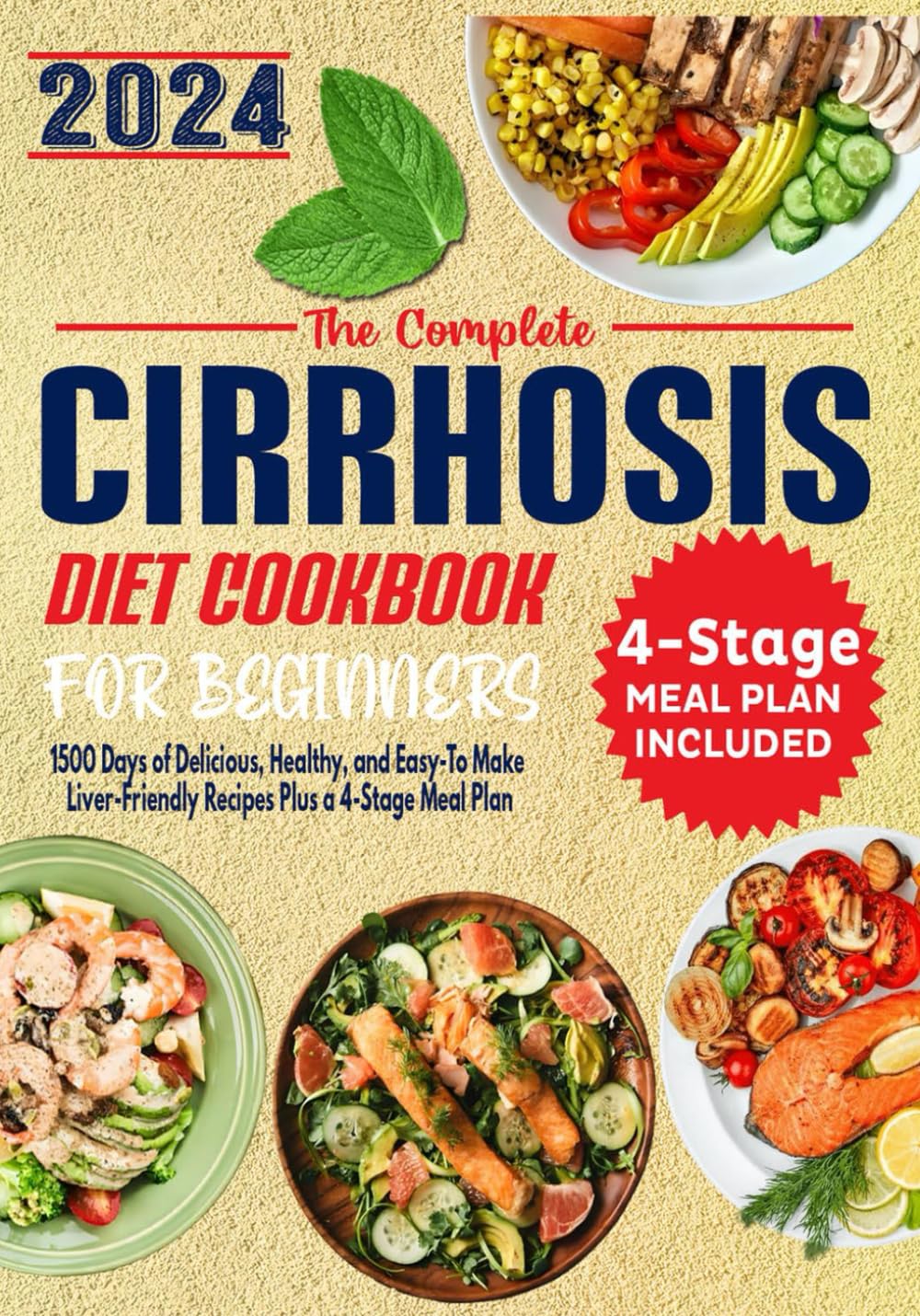 The Complete Cirrhosis Diet Cookbook for Beginners: 1500 Days of Delicious, Healthy, and Easy-To Make Liver-Friendly Recipes Plus a 4-Stage Meal Plan