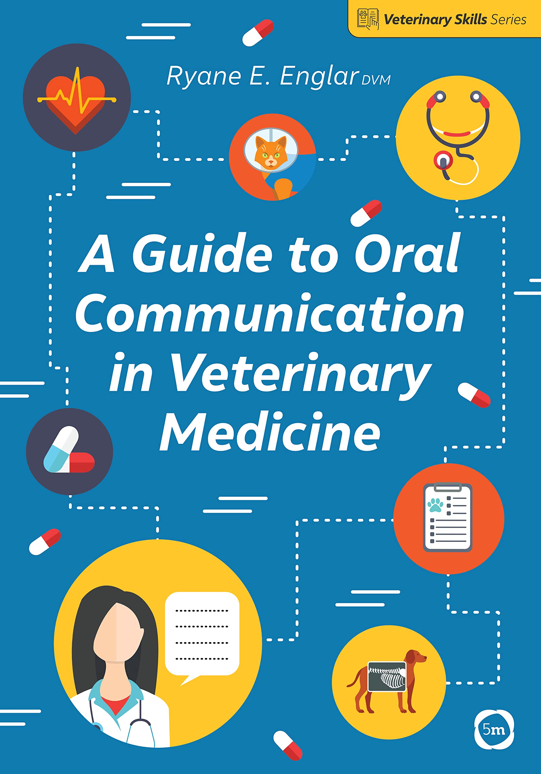 Guide to Oral Communication in Veterinary Medicine by Ryane E. Englar