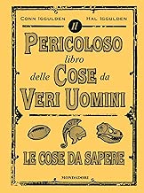 Il pericoloso libro delle cose da veri uomini. Le cose da sapere Copertina rigida=142 pagine