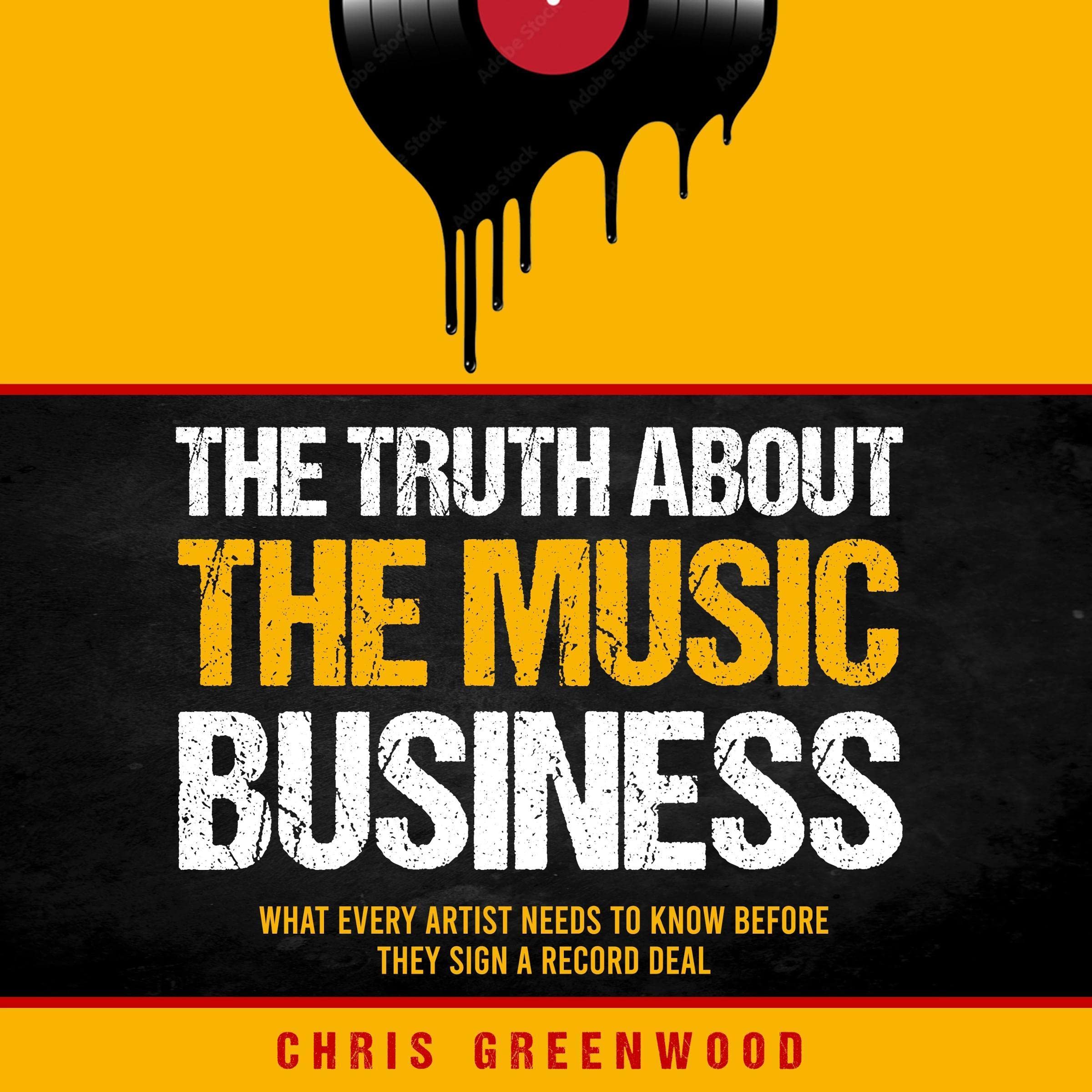 Cover art for The Truth About the Music Business: What Every Artist Needs to Know Before They Sign a Record Deal