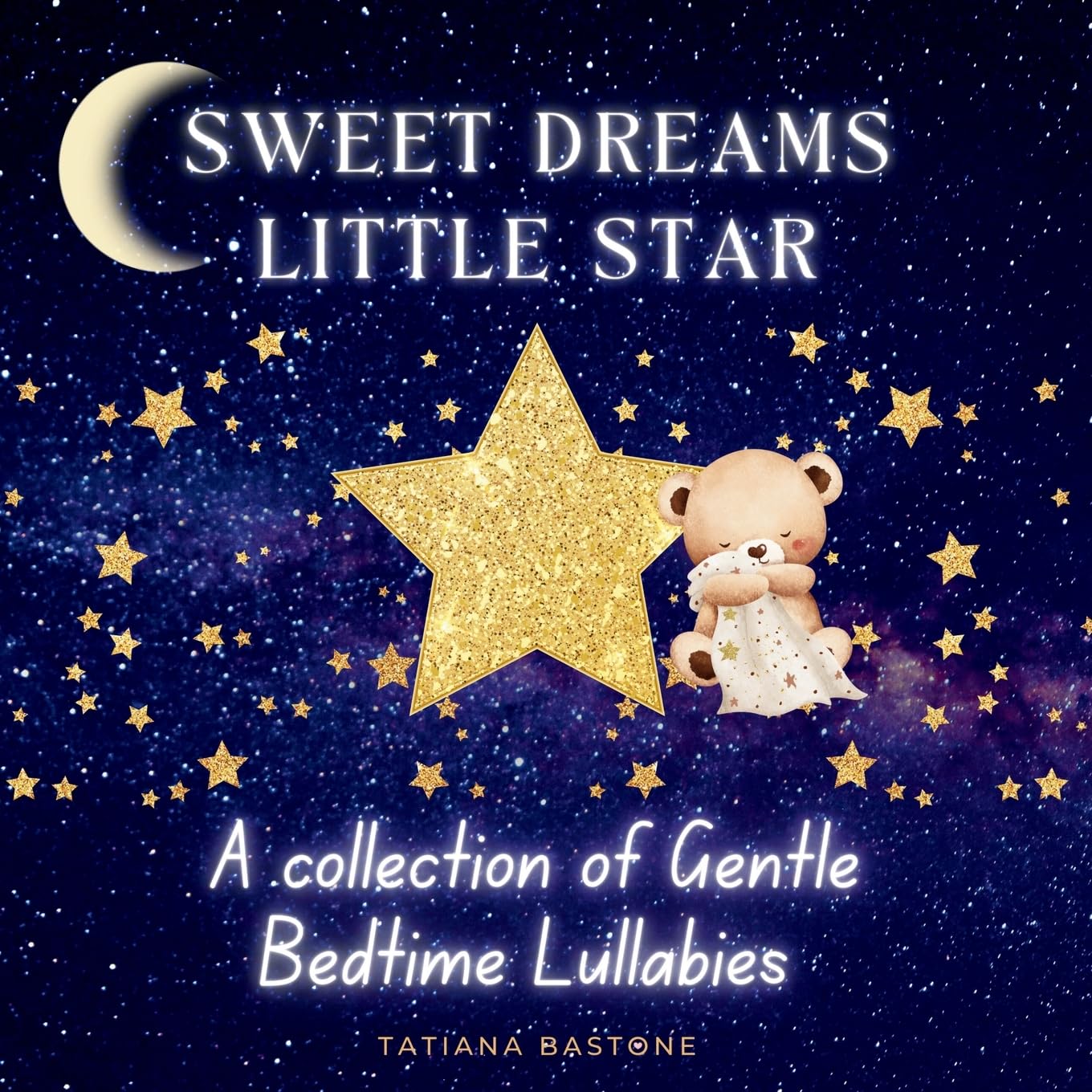 Sweet Dreams Little Star: A Collection of Gentle Bedtime Lullabies