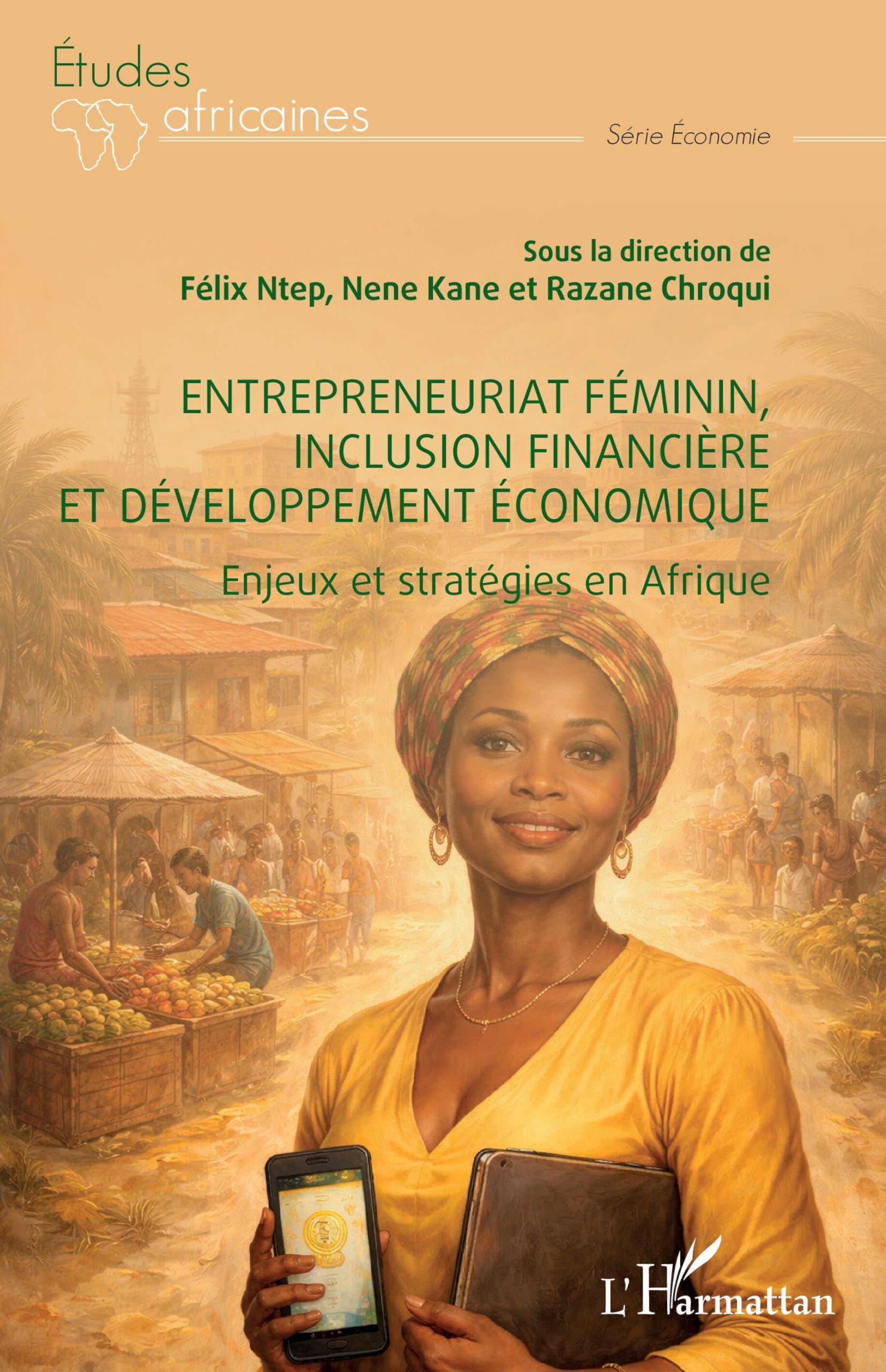 Entrepreneuriat féminin, inclusion financière et développement économique: Enjeux et stratégies en Afrique (Études Africaines)