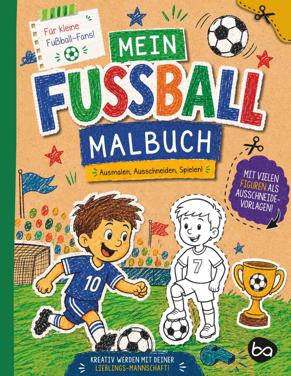 Mein Fußball Malbuch: Ausmalen, Ausschneiden, Spielen!