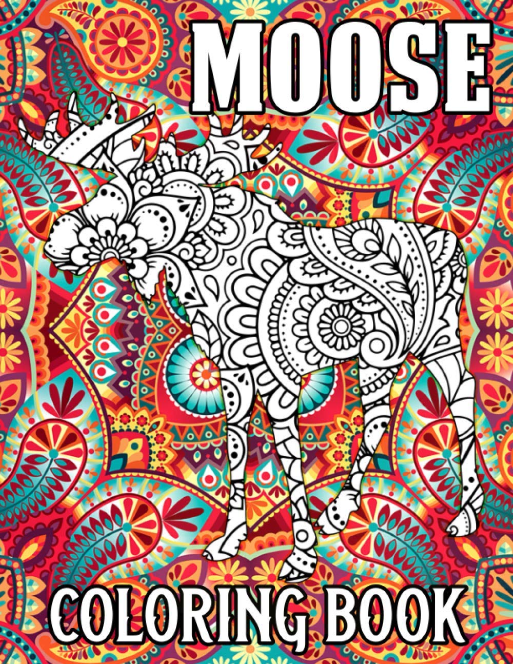 Moose Coloring Book: Fun & Relaxing Coloring Book for Adults Featuring 40 Zentangle Moose Coloring Pages with Beautiful Patterns, Moose Gifts for Moose Lovers