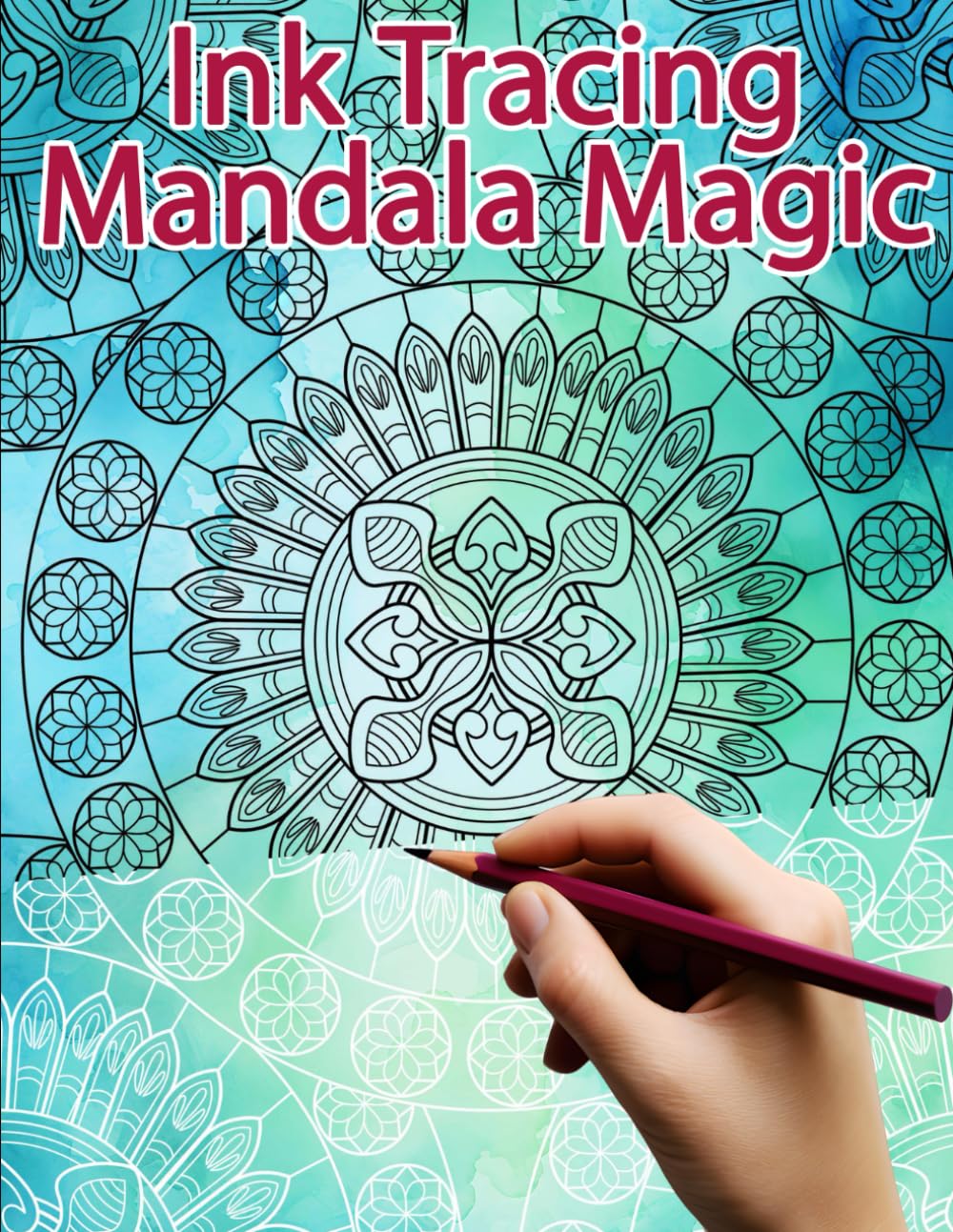 Ink Tracing Mandala Magic: Reverse Coloring and Activity book for Adults & Teens (Ink Tracing Books)