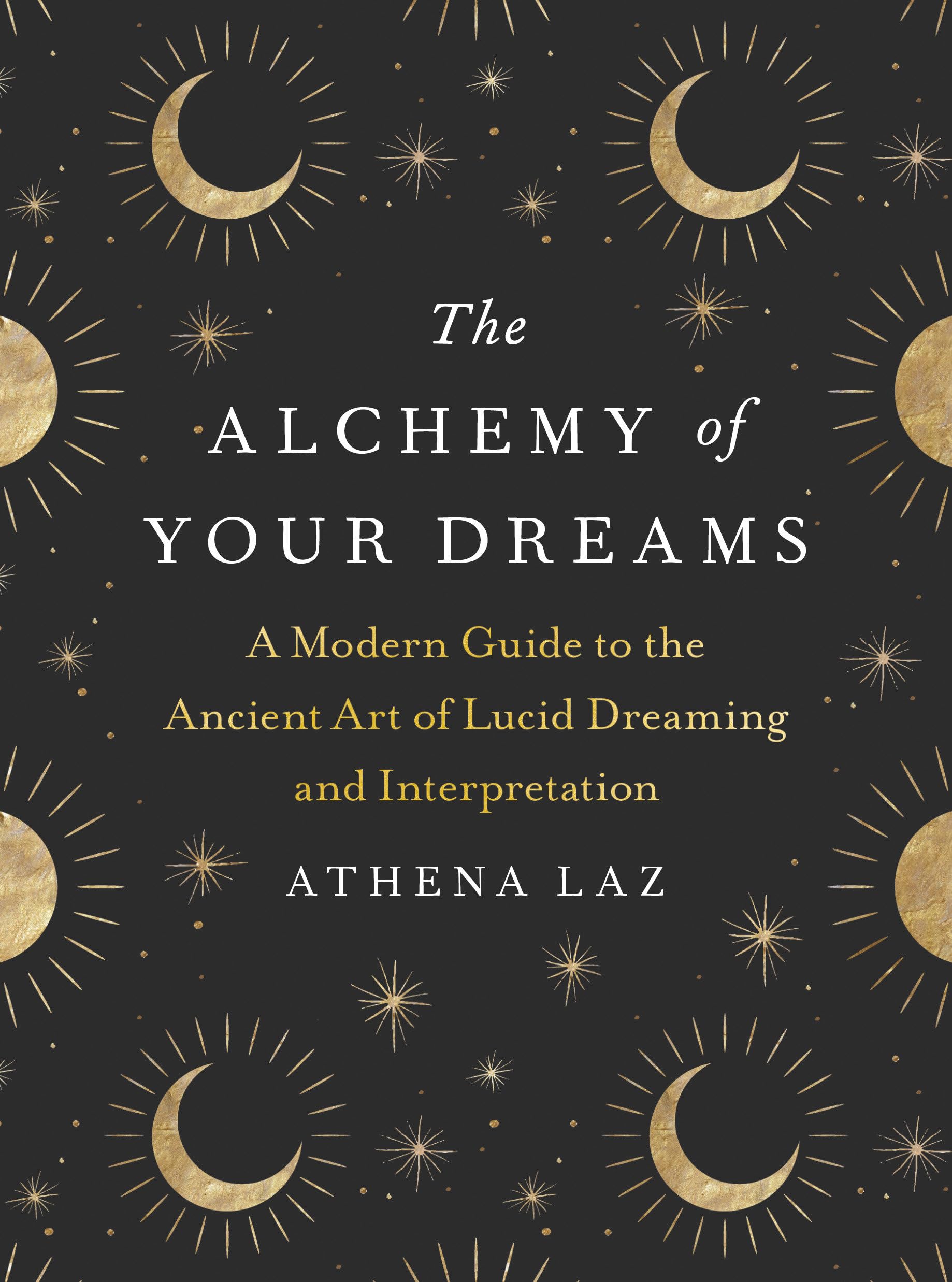 Tarcherperigee The Alchemy of Your Dreams: A Modern Guide to the Ancient Art of Lucid Dreaming and Interpretation