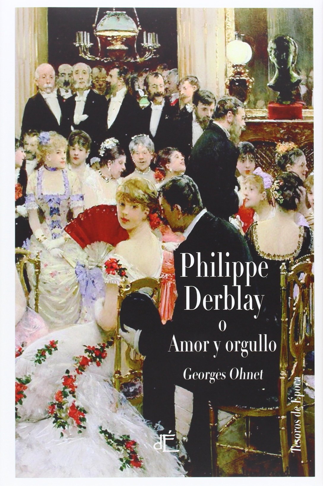 Philippe Derblay O Amor Y Orgullo: Edición ilustrada (Tesoros de Epoca)