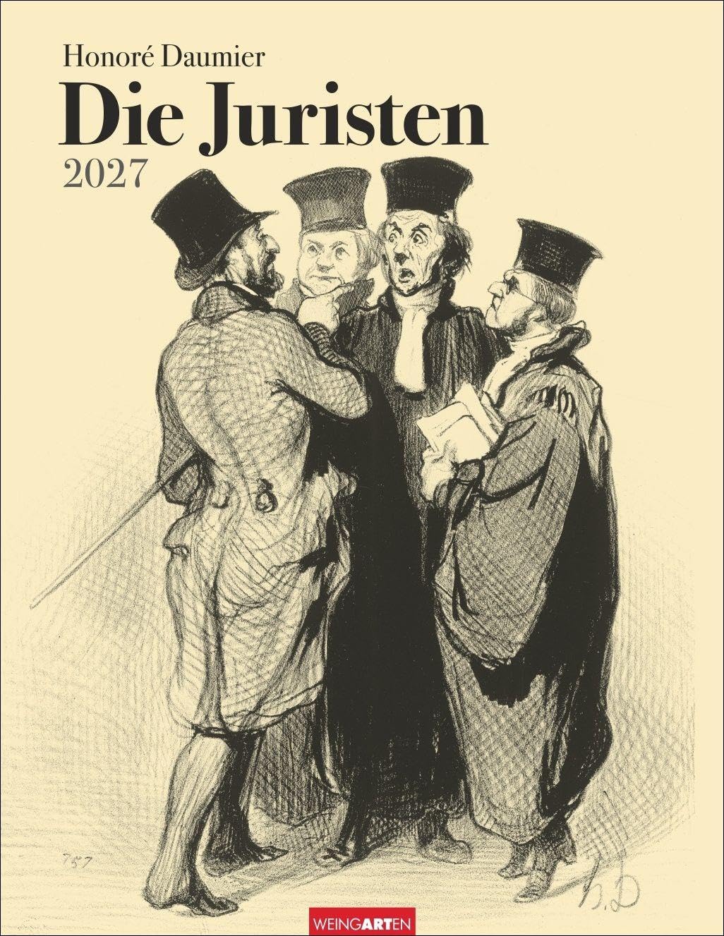 Honoré Daumier: Die Juristen Kalender 2027: Wandkalender mit Juristen-Karikaturen und bissigem Witz. Kunstvoller Wand-Kalender im Hochformat 34 x 44 cm