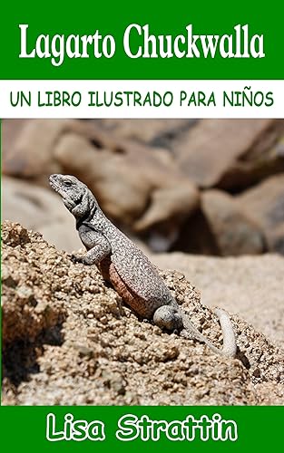 Lagarto Chuckwalla LIBRO EN ESPAÑOL PARA NIÑOS DE 6-8 AÑOS (Libros Ilustrados para Niños) (Spanish Edition)