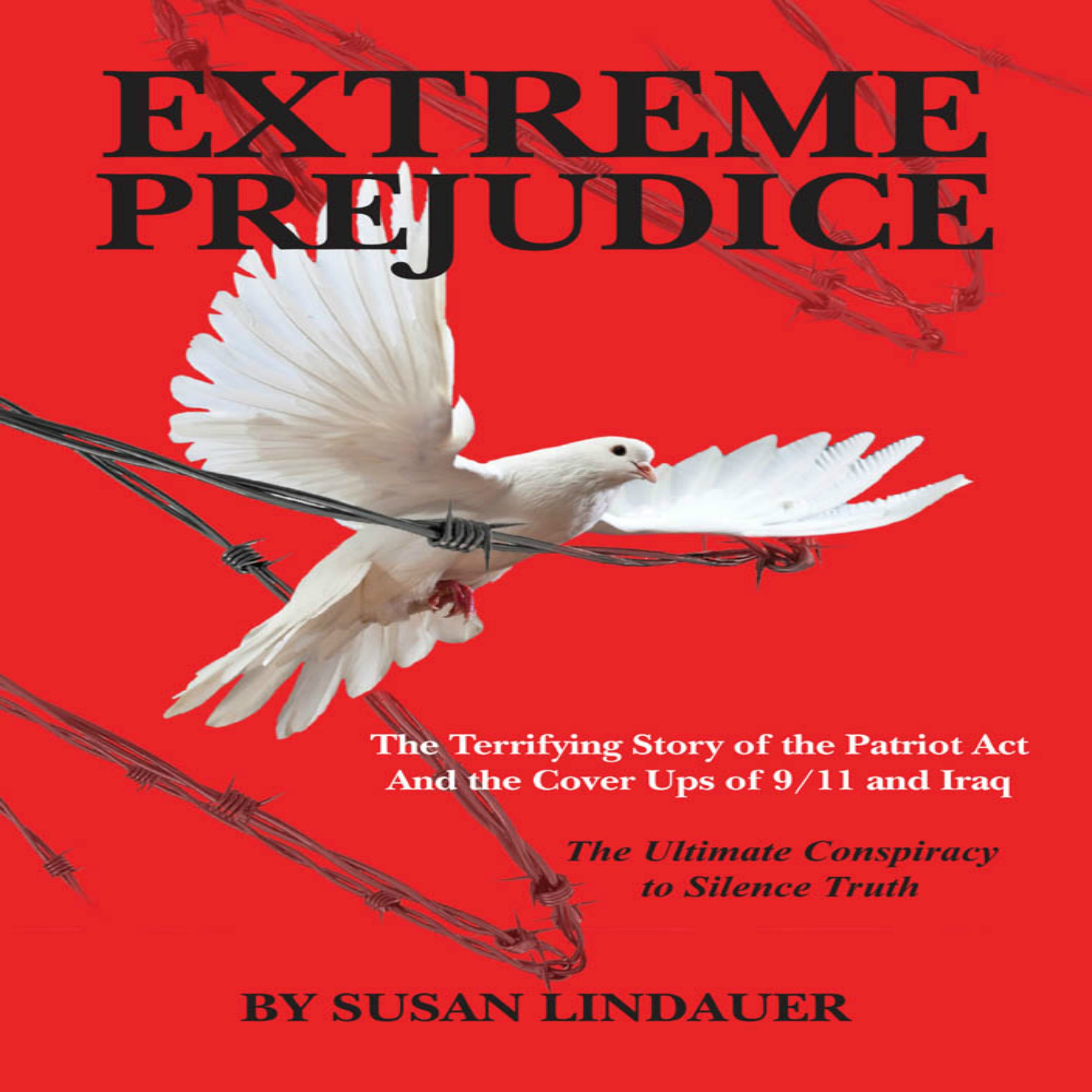 Cover art for Extreme Prejudice: The Terrifying Story of the Patriot Act and the Cover Ups of 9/11 and Iraq