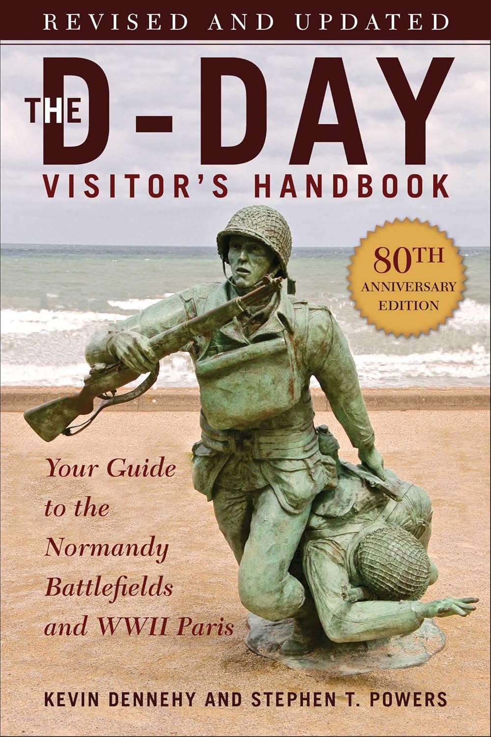 The D-Day Visitor’s Handbook, 80th Anniversary Edition: Your Guide to the Normandy Battlefields and WWII Paris, Revised and Updated The D-Day Visitor’s Handbook, 80th Anniversary Edition: Your Guide to the Normandy Battlefields and WWII Paris, Revised and Updated