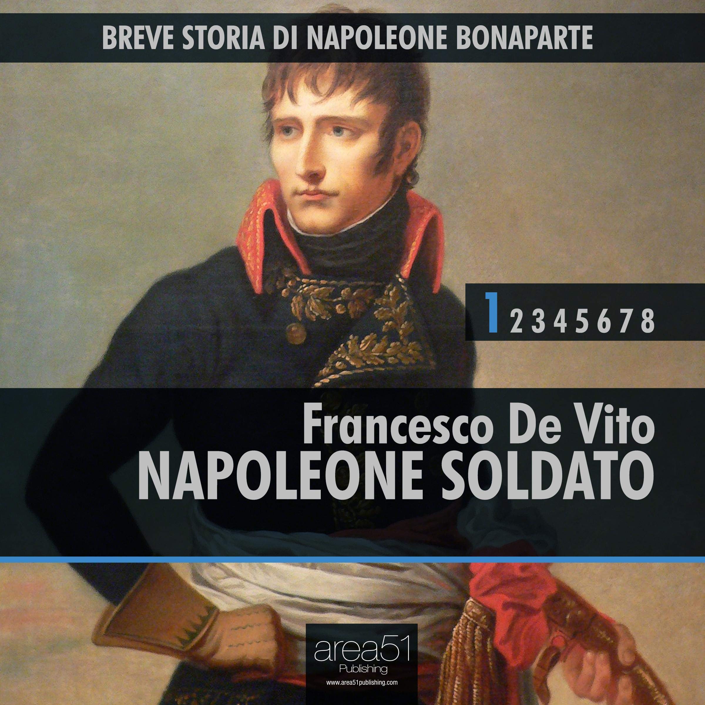 Napoleone Bonaparte: Breve storia del soldato 1