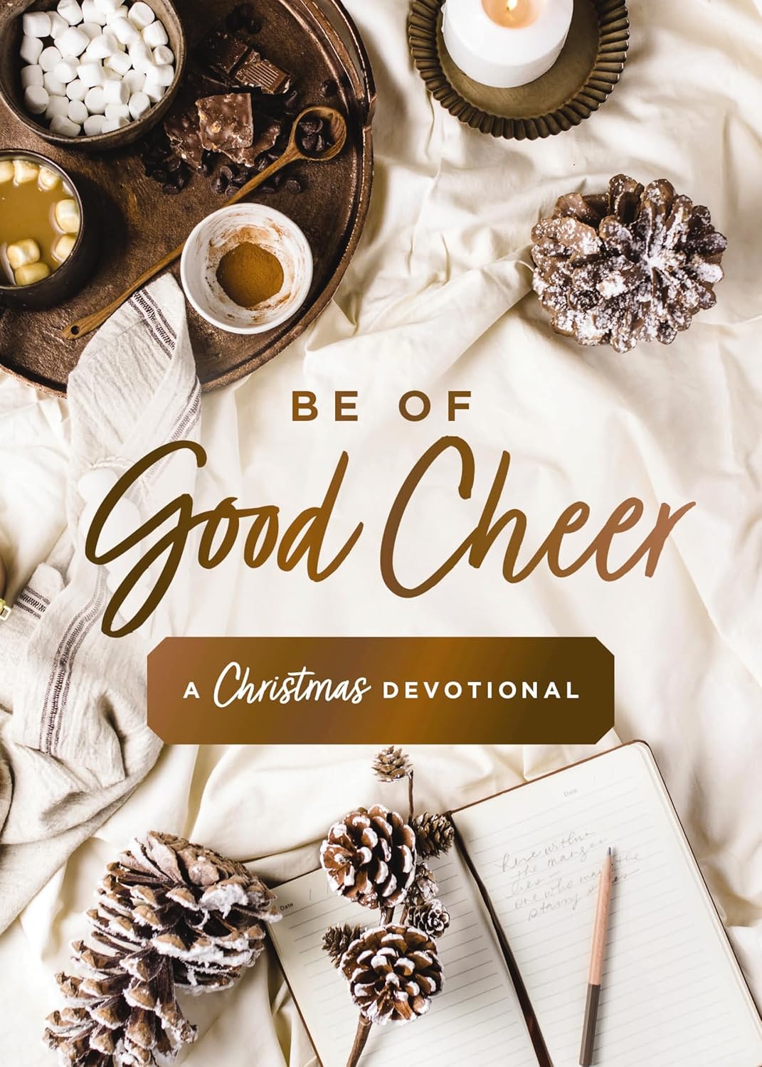 Be of Good Cheer: A Christmas Devotional (40 Daily Devotions for the Advent Season) – The Perfect Christian Gift for the Holiday Season