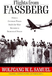 Flights from Fassberg: How a German Town Built for War Became a Beacon of Peace (Willie Morris Books in Memoir and Biography)