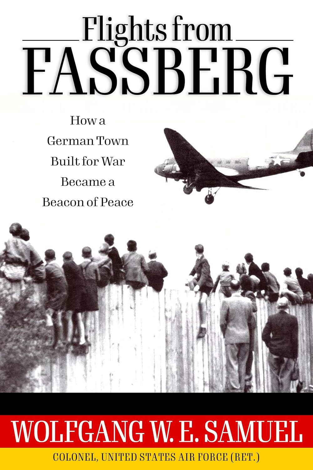 Flights from Fassberg: How a German Town Built for War Became a Beacon of Peace (Willie Morris Books in Memoir and Biography)