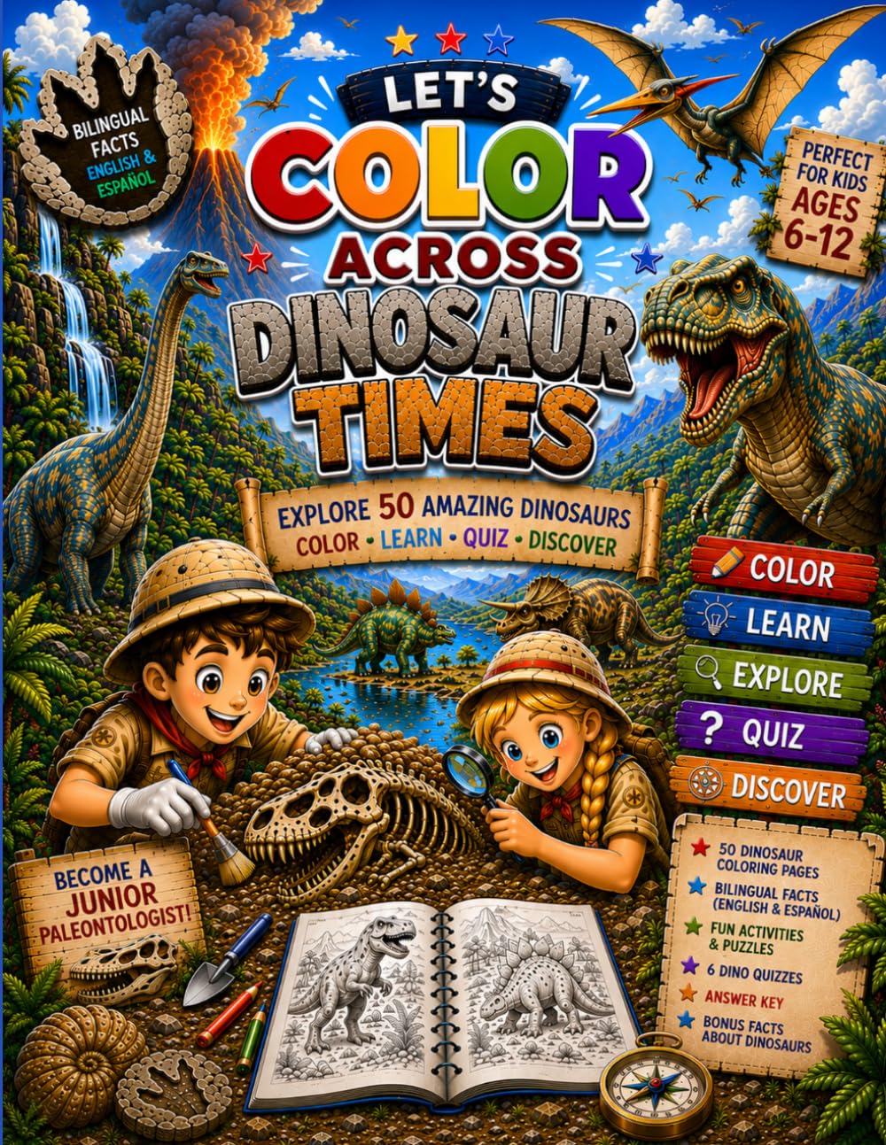 LET´S COLOR ACROSS DINOSAUR TIMES: A 50 DINOSAUR COLORING, FACTS & QUIZ BOOK FOR KIDS 8 - 12