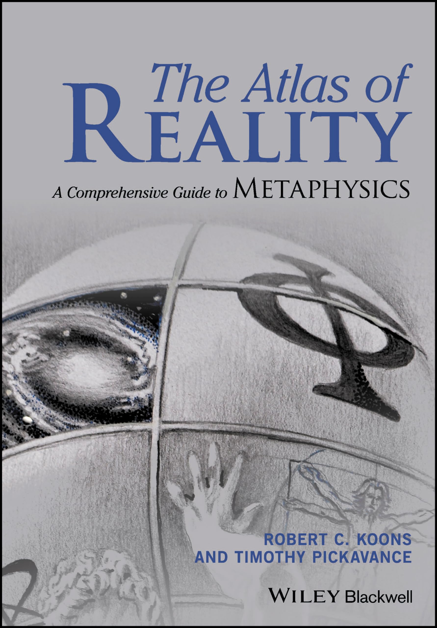 The Atlas of Reality A Comprehensive Guide to Metaphysics Koons Pickavance