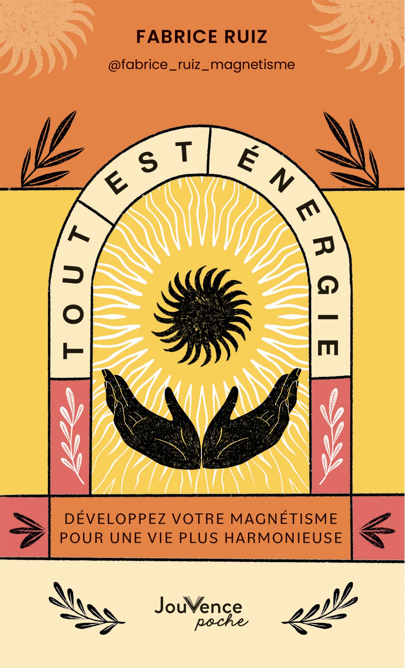 Tout est énergie: Développez votre magnétisme pour une vie plus harmonieuse