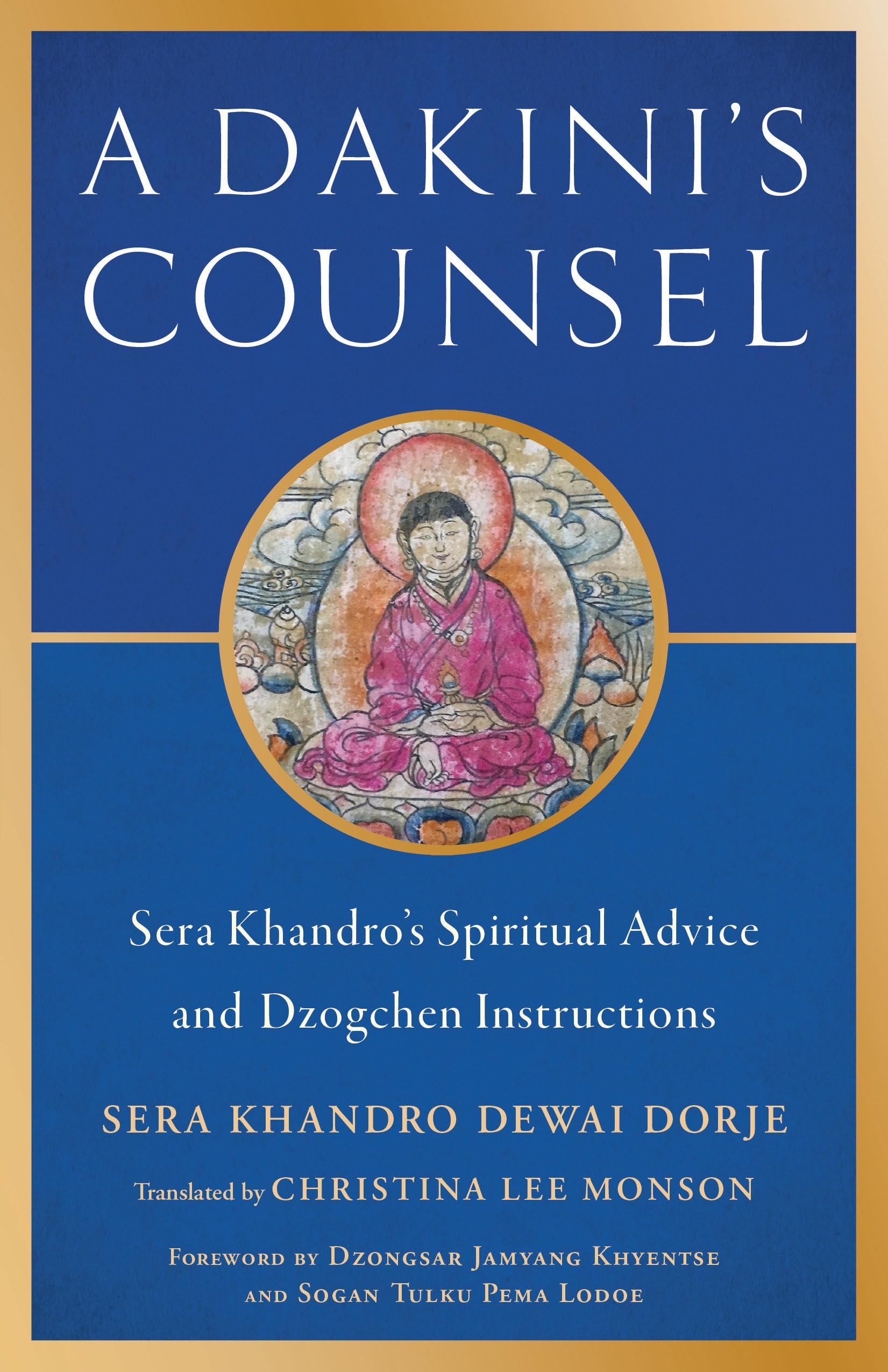 Buy A Dakini's Counsel: Sera Khandro's Spiritual Advice and Dzogchen Instructions — BookShops.in