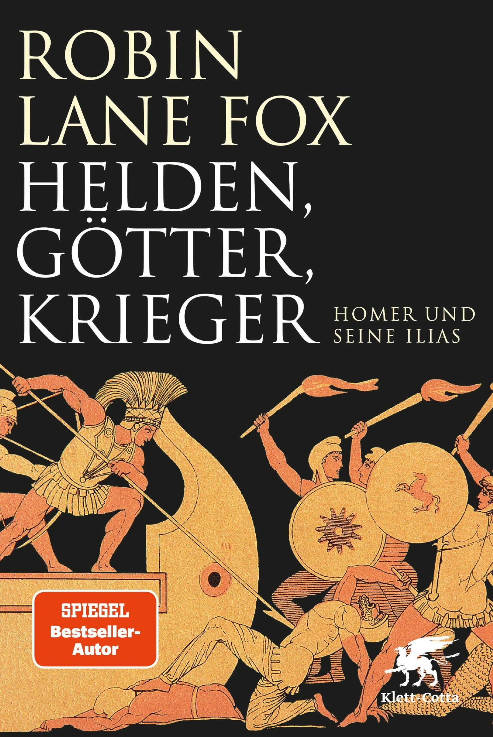 Helden, Götter, Krieger: Homer und seine Ilias