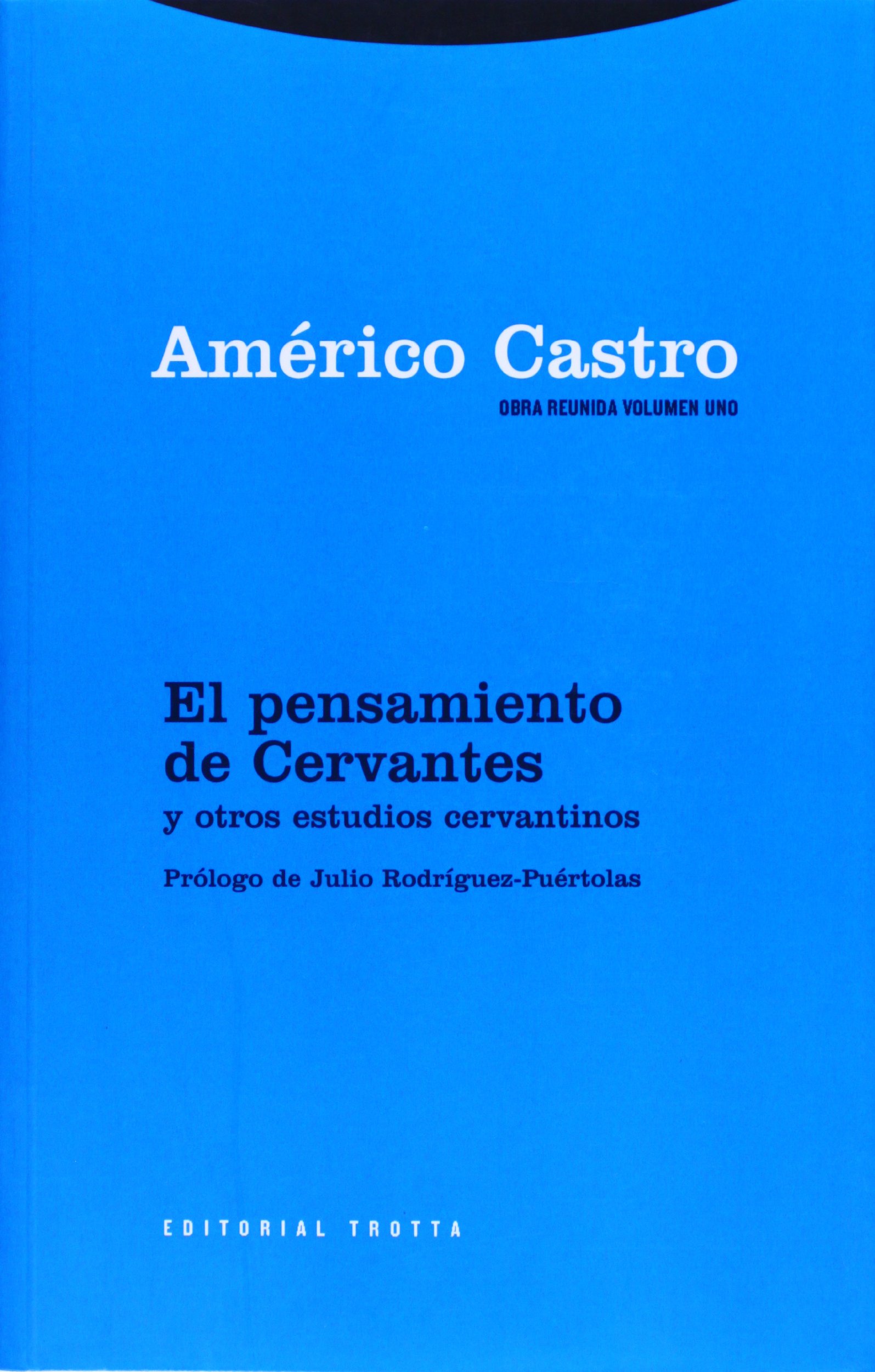 El pensamiento de Cervantes y otros estudios cervantinos (Obra reunida de Américo Castro, Vol. 1)