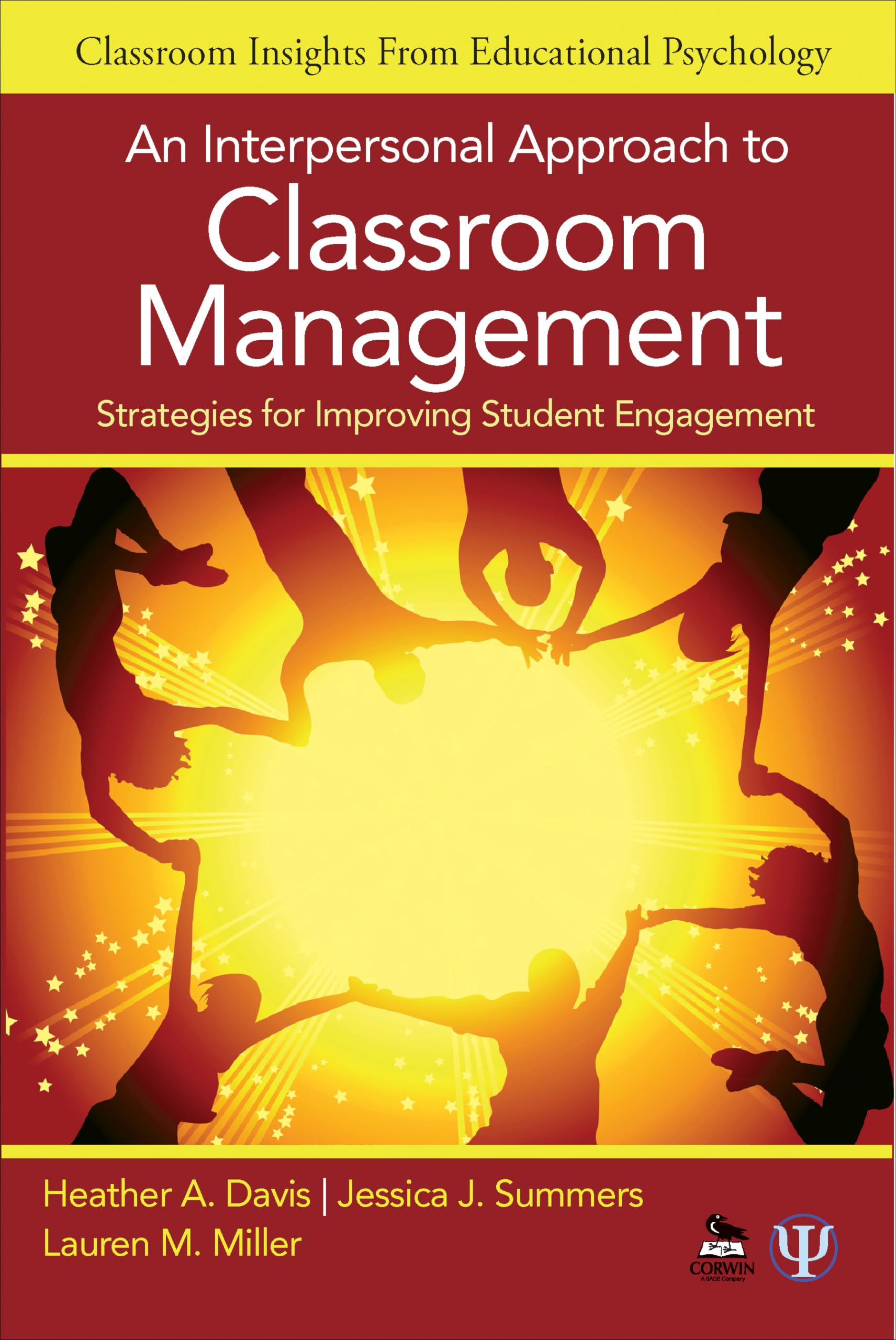 An Interpersonal Approach to Classroom Management: Strategies for Improving Student Engagement (Classroom Insights from Educational Psychology)
