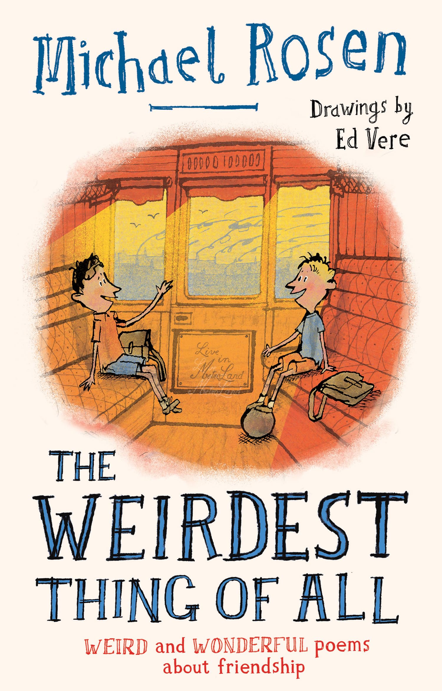 The Weirdest Thing of All: A brand new collection of poems from the author of We’re Going on a Bear Hunt