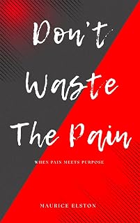 Don't Waste The Pain: When Pain Meets Purpose