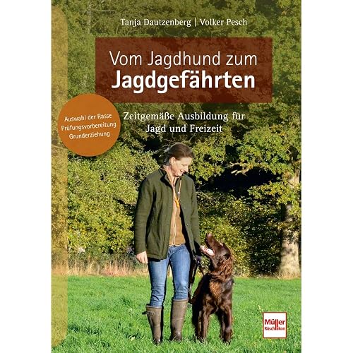 Vom Jagdhund zum Jagdgefährten: Zeitgemäße Ausbildung für Jagd und Freizeit