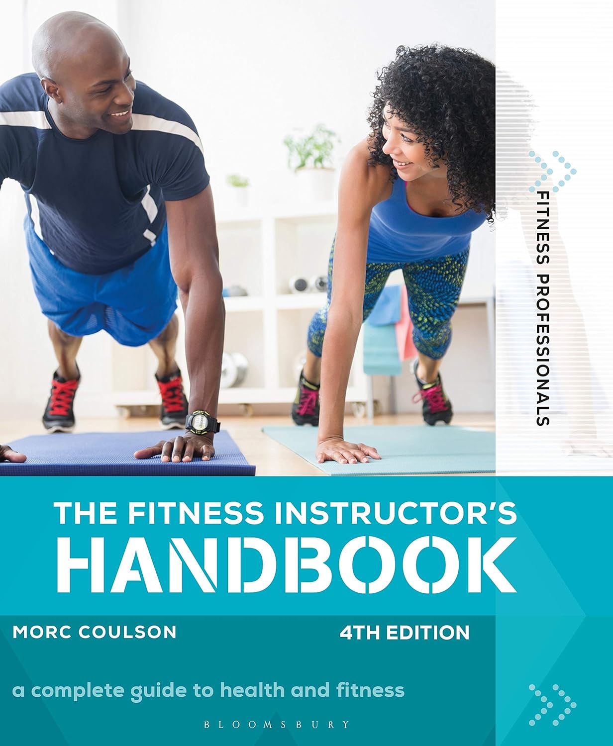 The Fitness Instructor’s Handbook 4th edition (Fitness Professionals): The Complete Guide to Health and Fitness The Fitness Instructor’s Handbook 4th edition (Fitness Professionals): The Complete Guide to Health and Fitness
