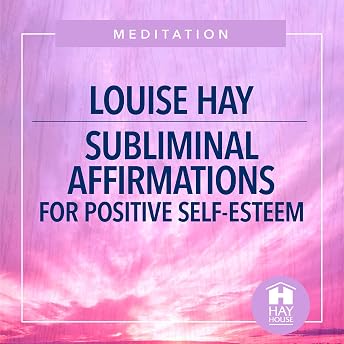 Subliminal Affirmations for Positive Self-Esteem Audiobook by Louise L. Hay episode artwork