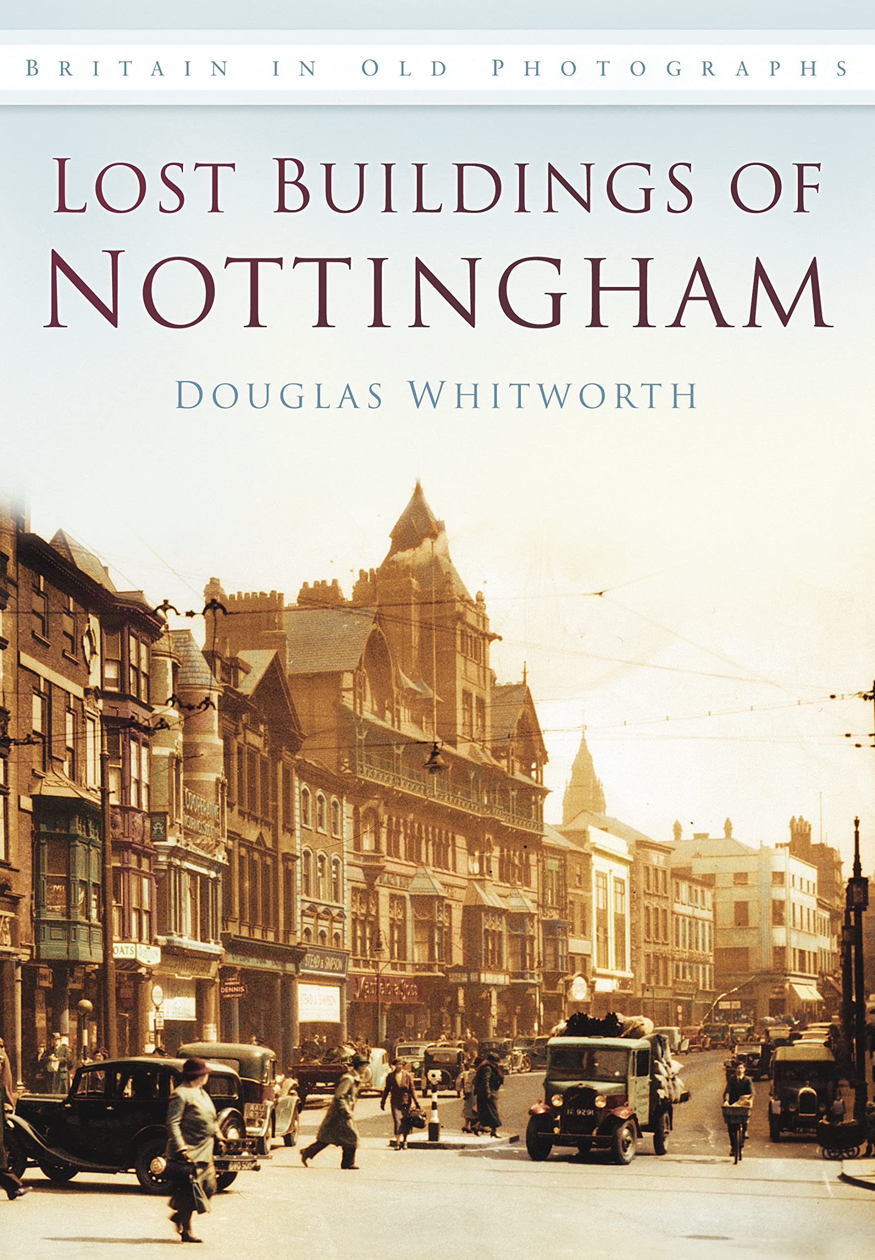 Lost Buildings of Nottingham by Douglas Whitworth PAPERBACK 9780752454870