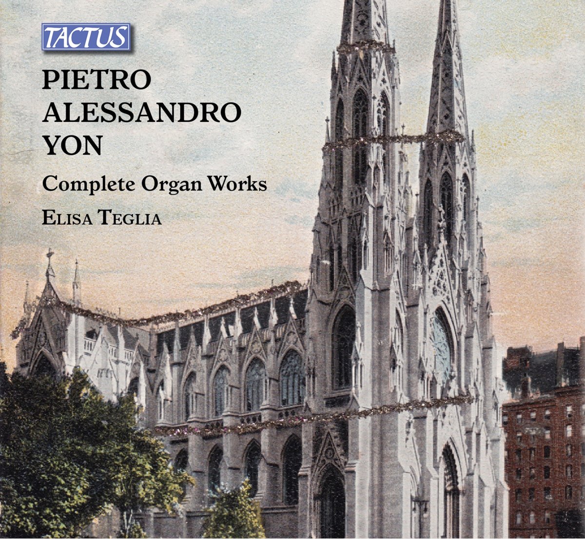 Pietro Alessandro Yon: Complete Organ Works