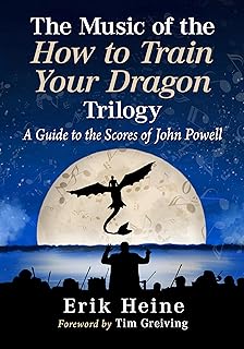 The Music of the How to Train Your Dragon Trilogy: A Guide to the Scores of John Powell