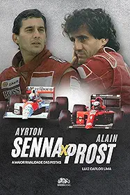 Ayrton Senna X Alain Prost: a maior rivalidade das pistas