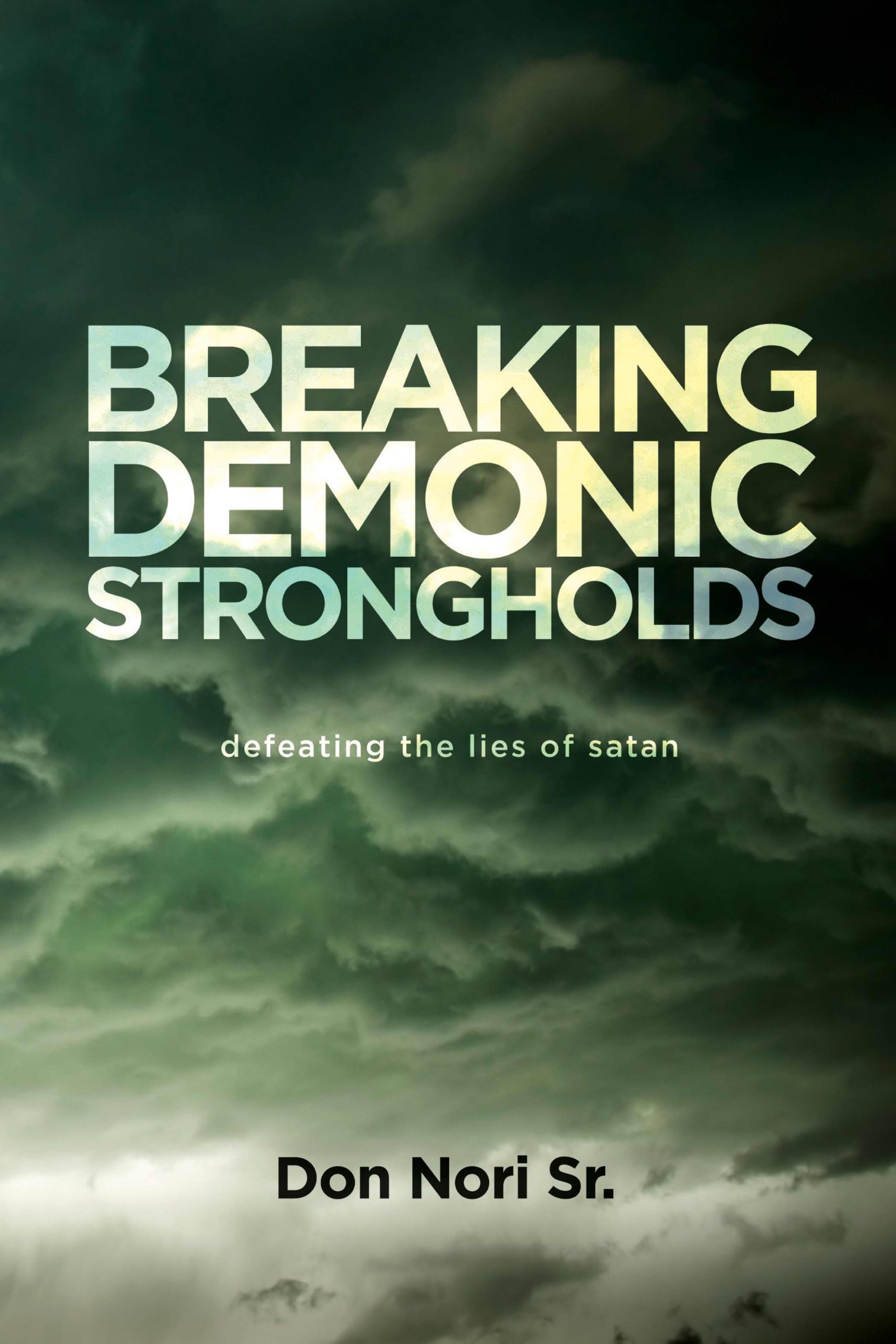 Breaking Demonic Strongholds: Defeating the Lies of Satan