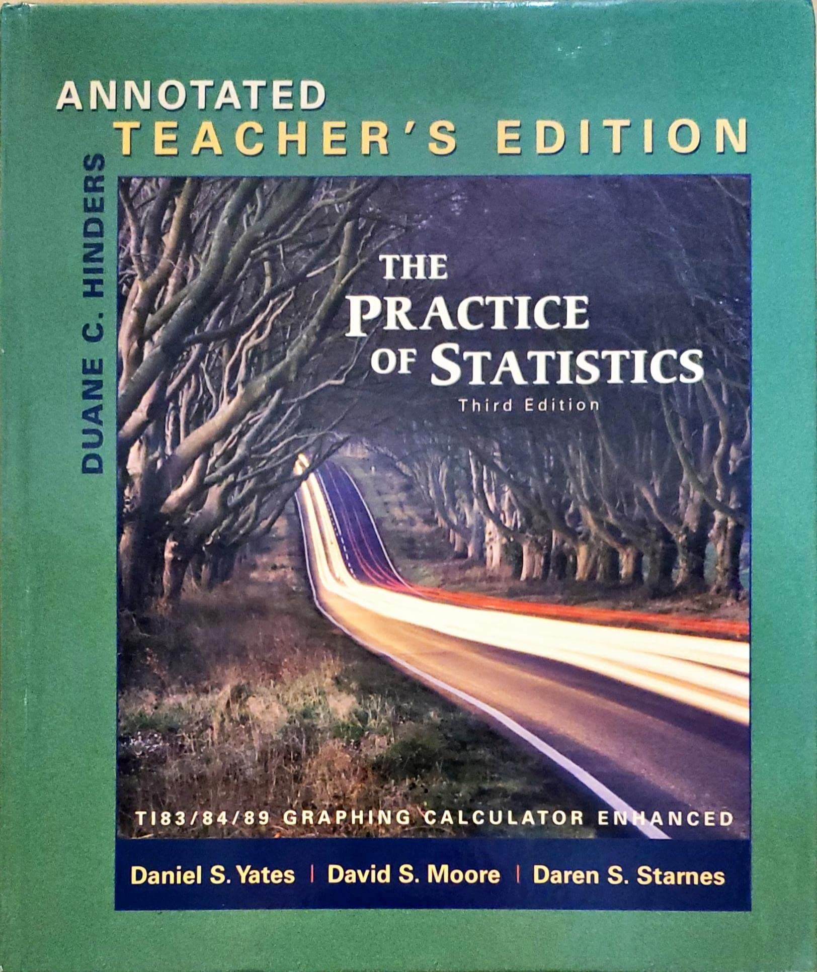 The Practice of Statistics, TI83/84/89 Graphing Calculator Enhanced, 3rd edition, Annotated Teacher's edition, c.2008, 9780716777038, 0716777037