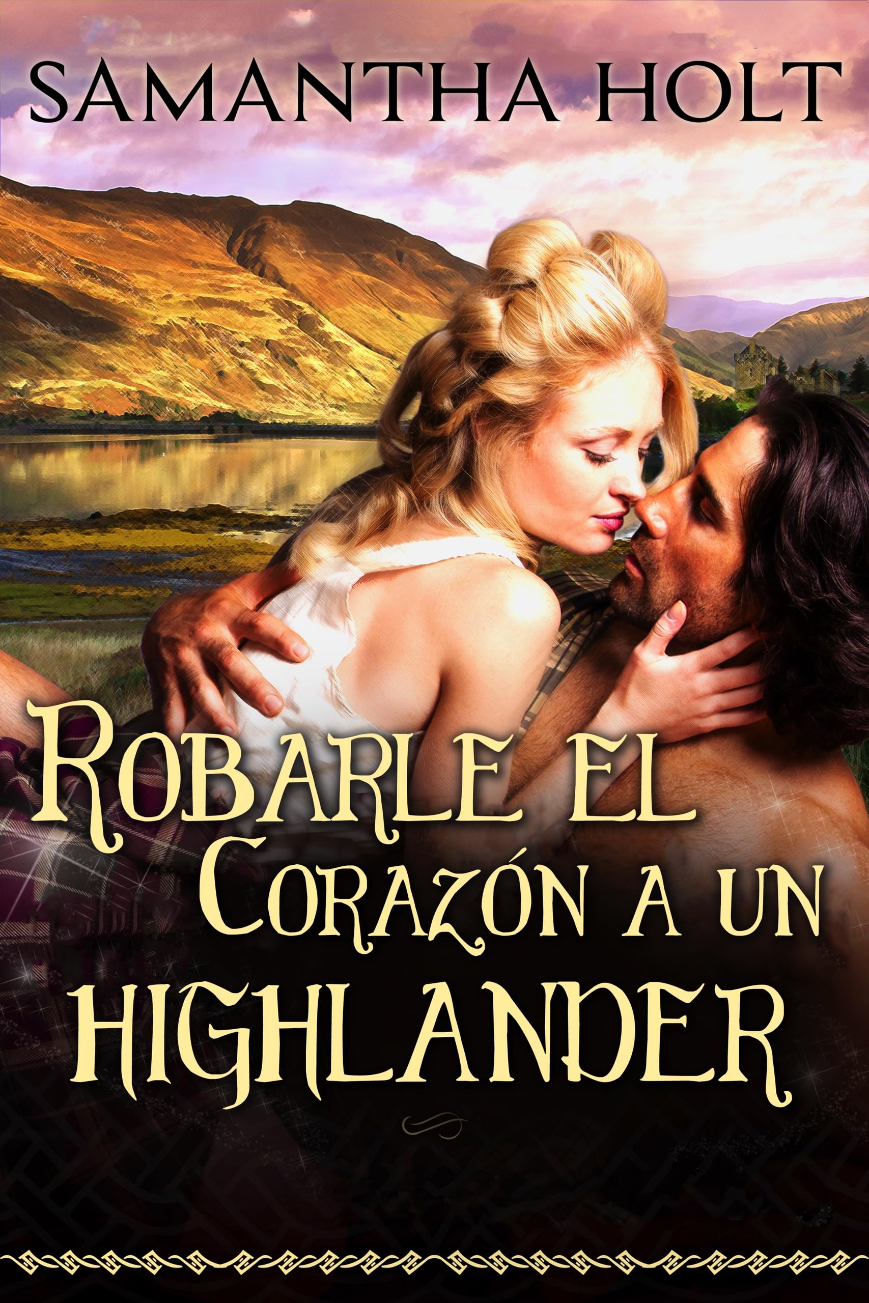 Robarle el Corazón a un Highlander (Las crónicas de fuego de las Highlands nº 1) (Spanish Edition)