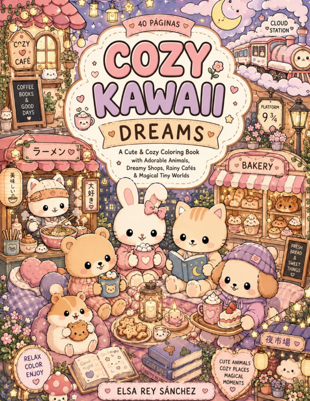 Cozy Kawaii Dreams: 40 Adorable Coloring Pages of Cute Animals, Cozy Cafés, Dreamy Nights & Magical Tiny Worlds
