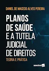 Planos de Saúde e a Tutela Judicial de Direitos: Teoria e Prática