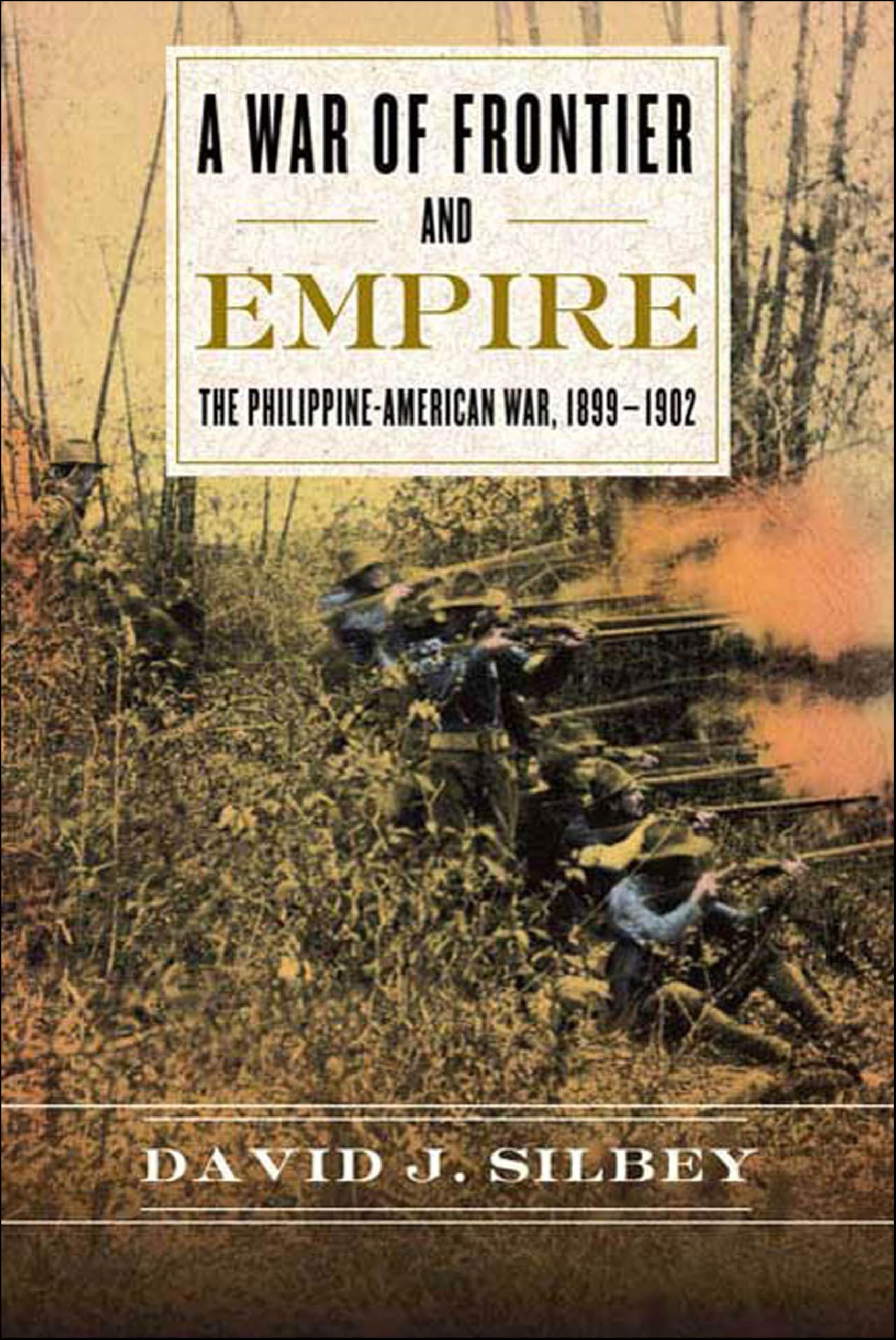 A War of Frontier and Empire: The Philippine-American War, 1899–1902