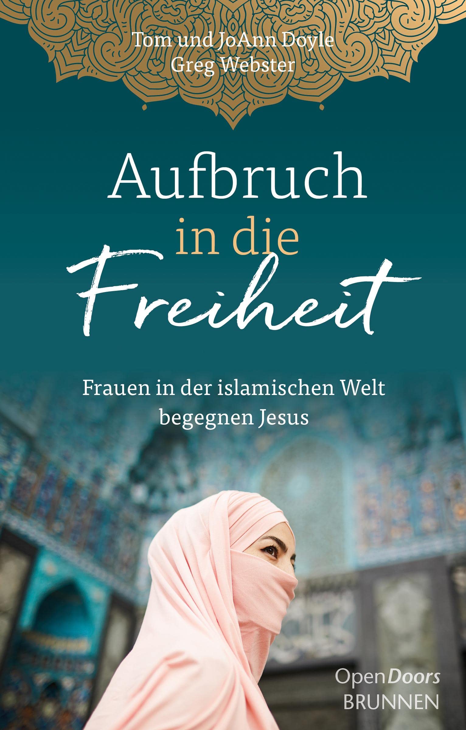 Aufbruch in die Freiheit: Frauen in der islamischen Welt begegnen Jesus